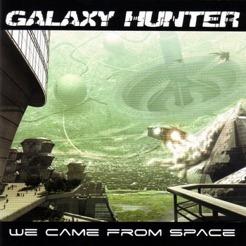 Galaxy Hunter - We Came From Space (2009)