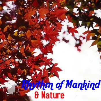 Rhythm of Mankind & Nature -  (2006-2009)
