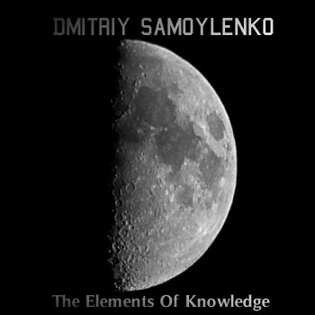 Dmitriy Samoylenko - The Elements Of Knowledge (2010)