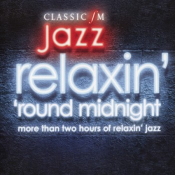 Classic Fm Jazz - Relaxin'round midnight (2008)
