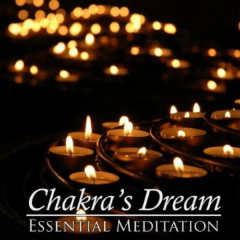 Chakra's Dream - Essential Meditation (2009)