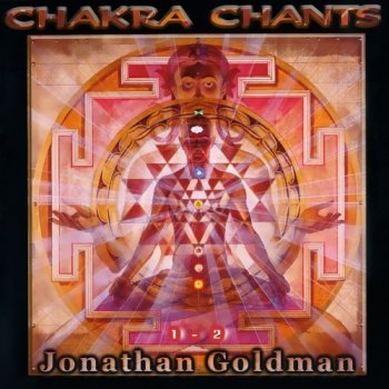 Jonathan Goldman - Chakra Chants 1-2 (1998-2006)