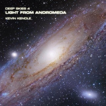Kevin Kendle - Deep Skies 4. Light From Andromeda (2011)
