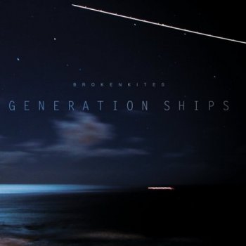 Brokenkites - Generation Ships (2011)