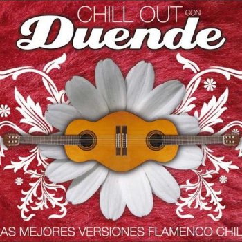 Chill Out con Duende: As Mejores Versiones Flamenco Chill (2012)