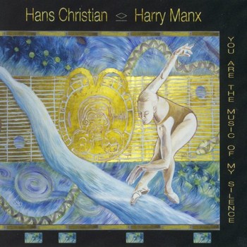 Hans Christian & Harry Manx - You Are The Music Of My Silence (2012)