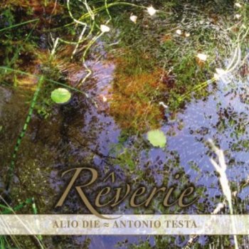 Alio Die & Antonio Testa - Reverie (2012)