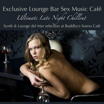 Erotica Lounge Dj - Exclusive Lounge Bar Sex Music Cafe (2013)