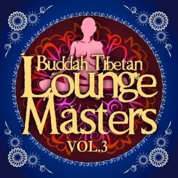 Buddah Tibetan Lounge Masters Vol. 3 (2013)