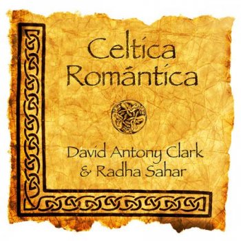 David Antony Clark & Radha Sahar - Celtica Romantica (2011)