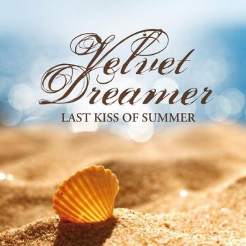 Velvet Dreamer - Last Kiss Of Summer (2013)
