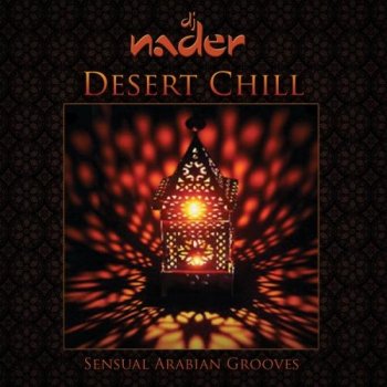 DJ Nader  Desert Chill: Sensual Arabian Grooves (2013)