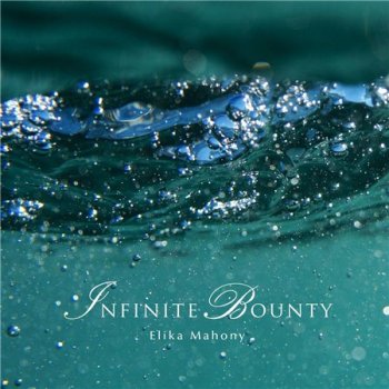 Elika Mahony - Infinite Bounty (2014)
