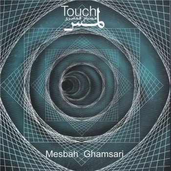 Mesbah Ghamsari - Touch (Lams) (2013)