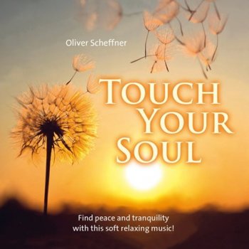 Oliver Scheffner - Touch your soul (2017)