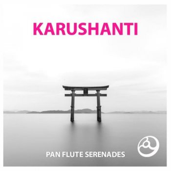 Karushanti - Pan Flutes Serenades (2017)