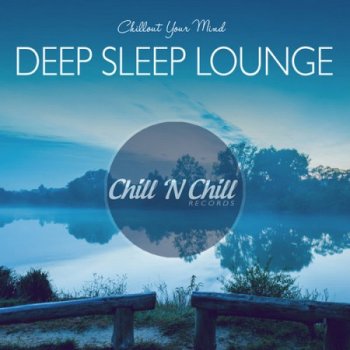 Deep Sleep Lounge: Chillout Your Mind (2020)