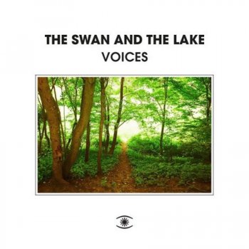 The Swan &amp; The Lake - Voices (2021)