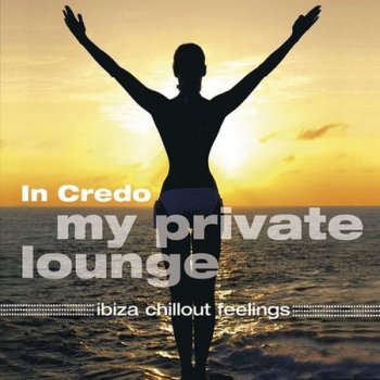 In Credo - My Private Lounge (Ibiza Chillout Feelings) (2008)