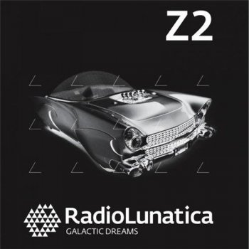 Radio Lunatica Z2: Galactic Dreams (2011)