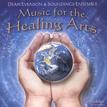 Dean Evenson & Soundings Ensemble - Music for the Healing Arts (2001)