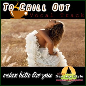 New Age Style - To Chill Out. Vocal Track (2011)