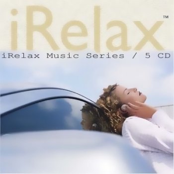 iRelax Music Series / 5 CD (2006 - 2007)