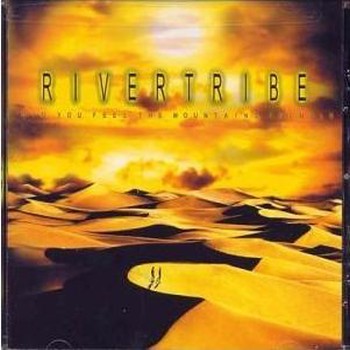 Rivertribe - Did You Feel The Mountains Tremble (2002)