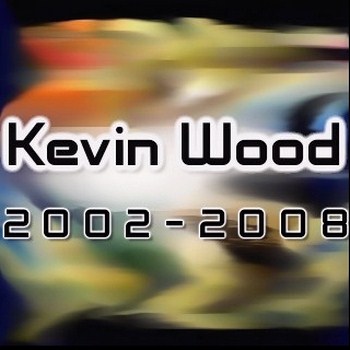 Kevin Wood (2002-2008)