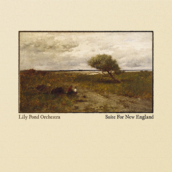 Lily Pond Orchestra - Suite For New England (2011)
