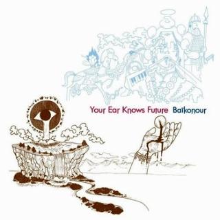 Baikonour - Your Ear Knows Future (2009)