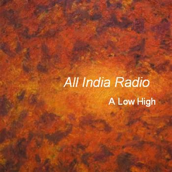All India Radio - A Low High (2009)