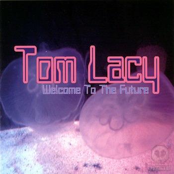 Tom Lacy - Welcome To The Future (2009)