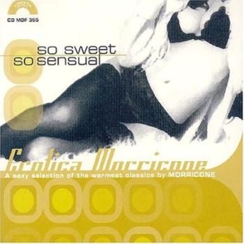 Ennio Morricone - So Sweet,So Sensual Erotica Morricone (2004)