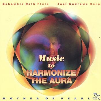 Schawkie Roth & Joel Andrews - Music to harmonize the aura (2002)
