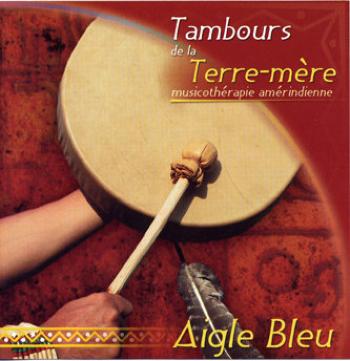 Aigle Bleu - Tambours de la Terre Mere (2009)