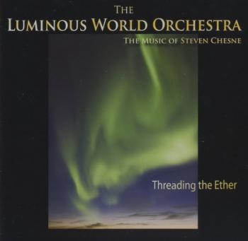 The Luminous World Orchestra - Threading the Ether (2009)