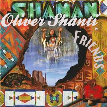 Oliver Shanti & Friends - Shaman 1-2 (1997-2000)