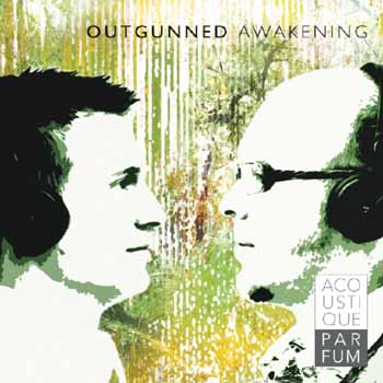 Acoustique Parfum - Outgunned Awakening (2009)