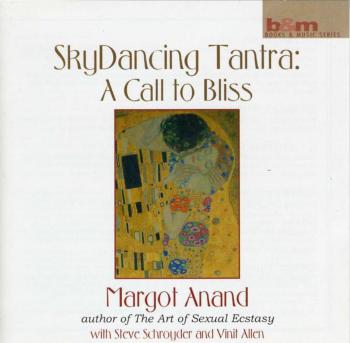 Margot Anand - SkyDancing Tantra: A Call to Bliss (2001)