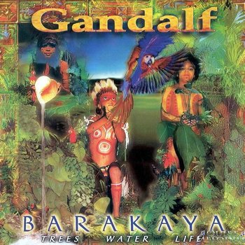 Gandalf - Barakaya: Trees Water Life (1997)