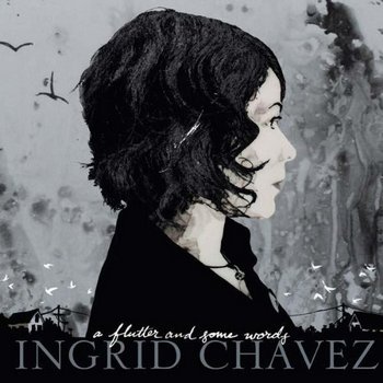 Ingrid Chavez - A Flutter and Some Words (2010)