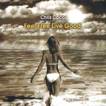 Chris Coco - Feel Free Live Good (2010)
