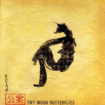 Koan - Two Moon Butterflies (2006)