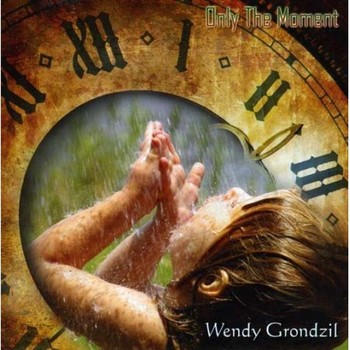 Wendy Grondzil - Only The Moment (2008)