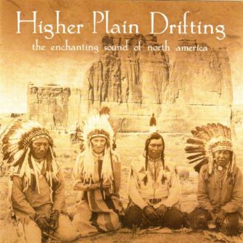 Higher Plain Drifting - The Enchanting Sound of  North America (2000)