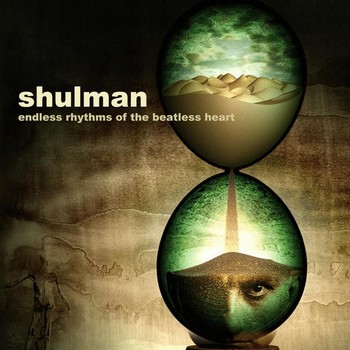 Shulman - Endless Rhythms Of The Beatless Heart (2007)