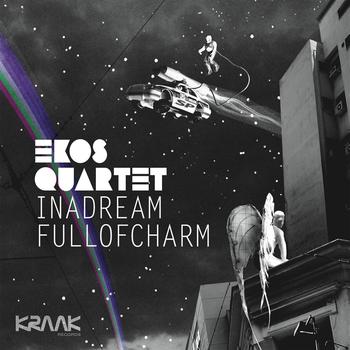 Ekos Quartet - In A Dream Full Of Charm (2010)