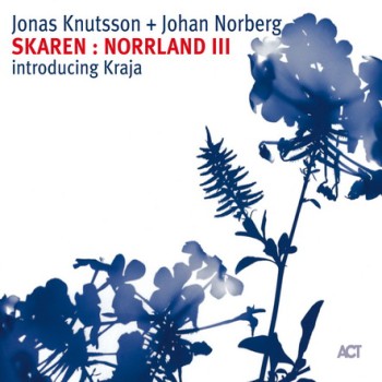 Jonas Knutsson & Johan Norberg - Skaren: Norrland III (2008)
