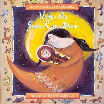 Under the Green Corn Moon - Native American Lullabies (1998)